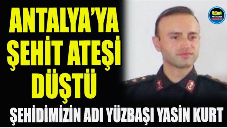 antalya ya sehit atesi dustu