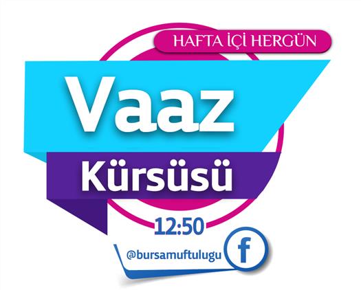 Bursa Il Muftulugu Sosyal Medya Hesaplarinda Vaaz Kursusu Adiyla Gunluk Vaazlara Basladi