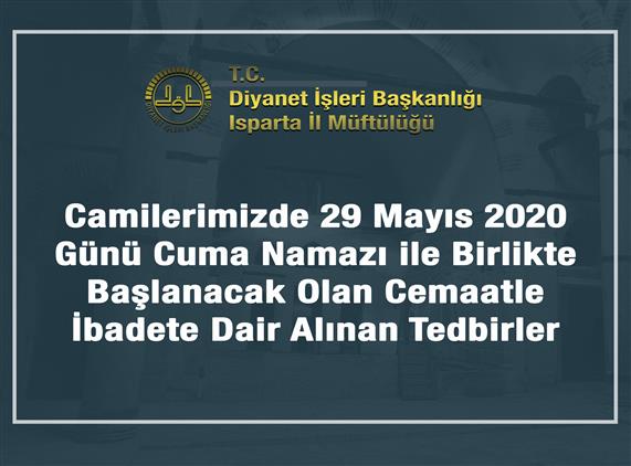 Camilerimizde 29 Mayis 2020 Gunu Cuma Namazi Ile Birlikte Baslanacak Olan Cemaatle Ibadete Dair Alinan Tedbirler